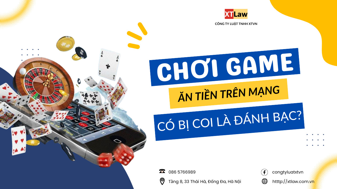 Chơi game ăn tiền trên mạng có bị coi là đánh bạc?