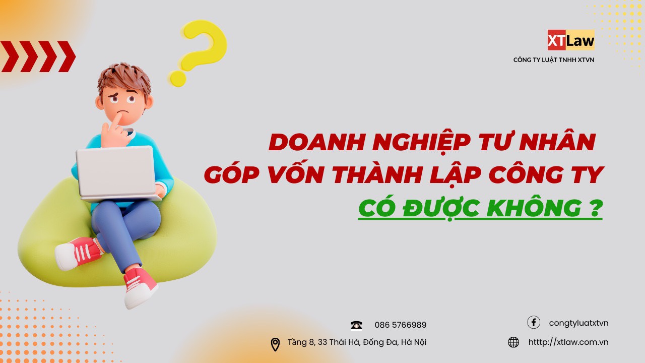 Doanh nghiệp tư nhân có được góp vốn thành lập công ty không ?