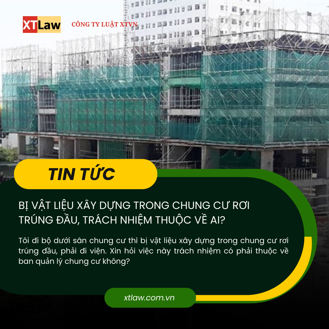 Bị vật liệu xây dựng trong chung cư rơi trúng đầu, trách nhiệm thuộc về ai?