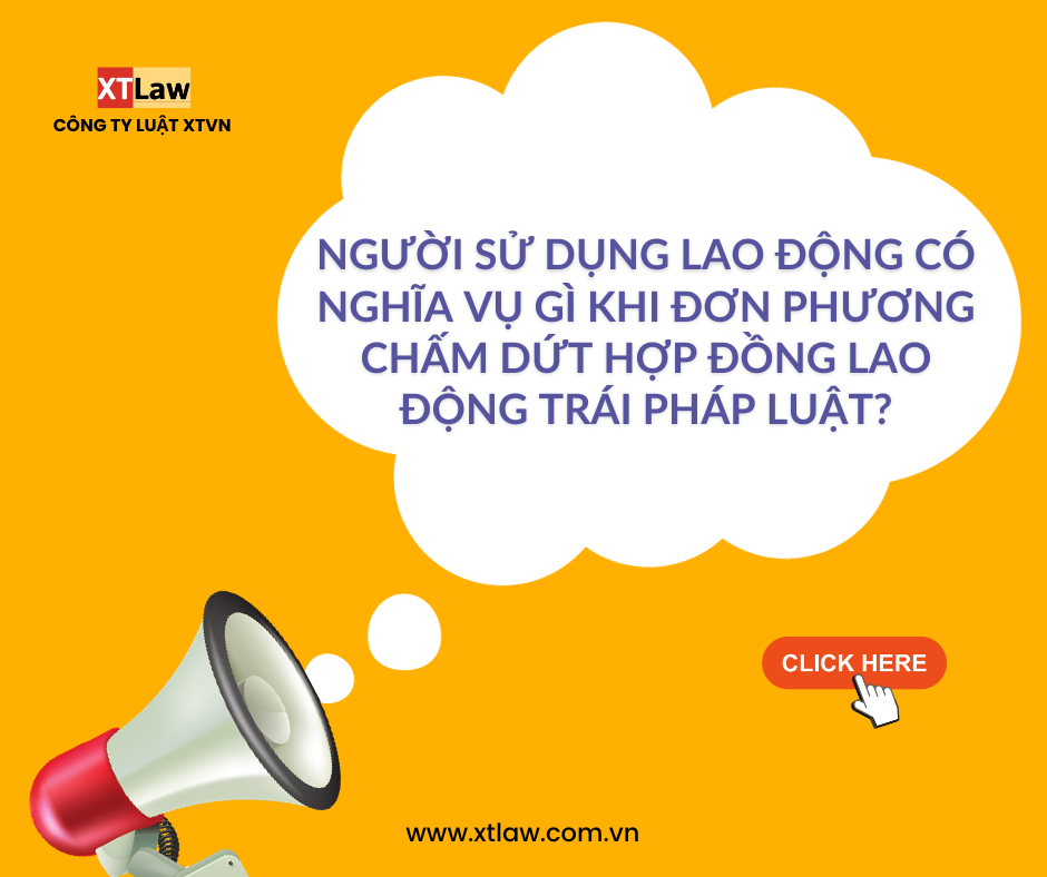 Người sử dụng lao động có nghĩa vụ gì khi đơn phương chấm dứt Hợp đồng lao động trái pháp luật?