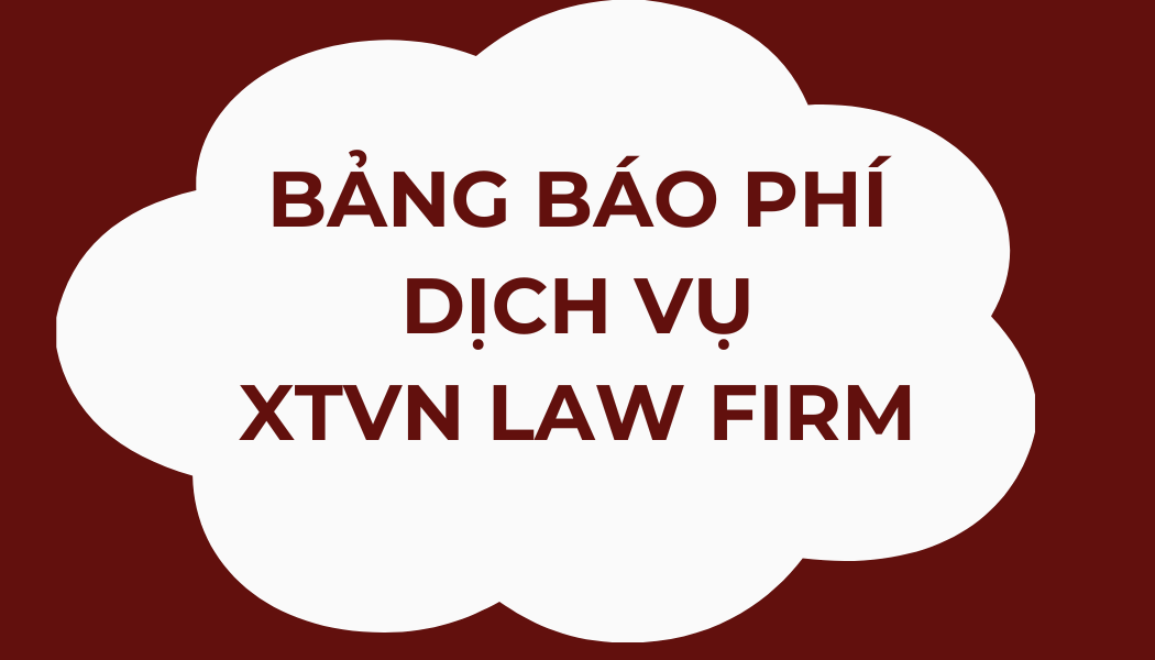 Bảng báo phí dịch vụ XTVN LAW FIRM
