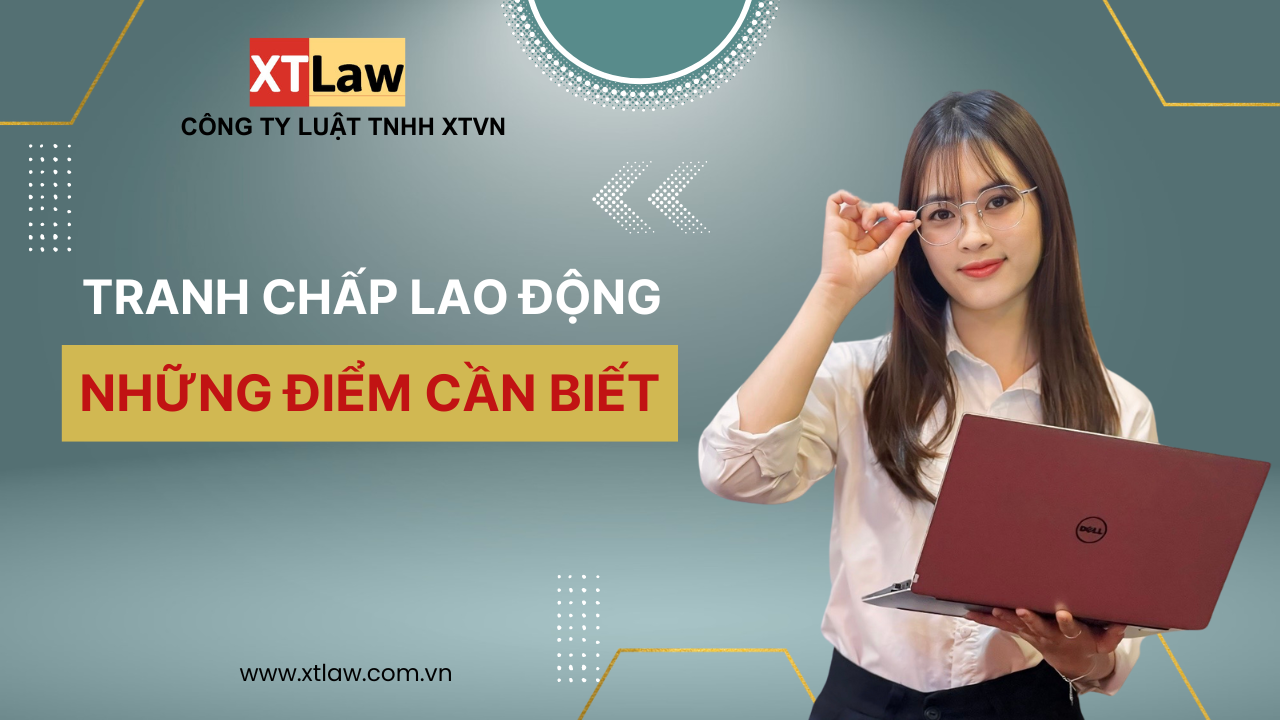 Tranh chấp lao động – Những điểm cần biết?