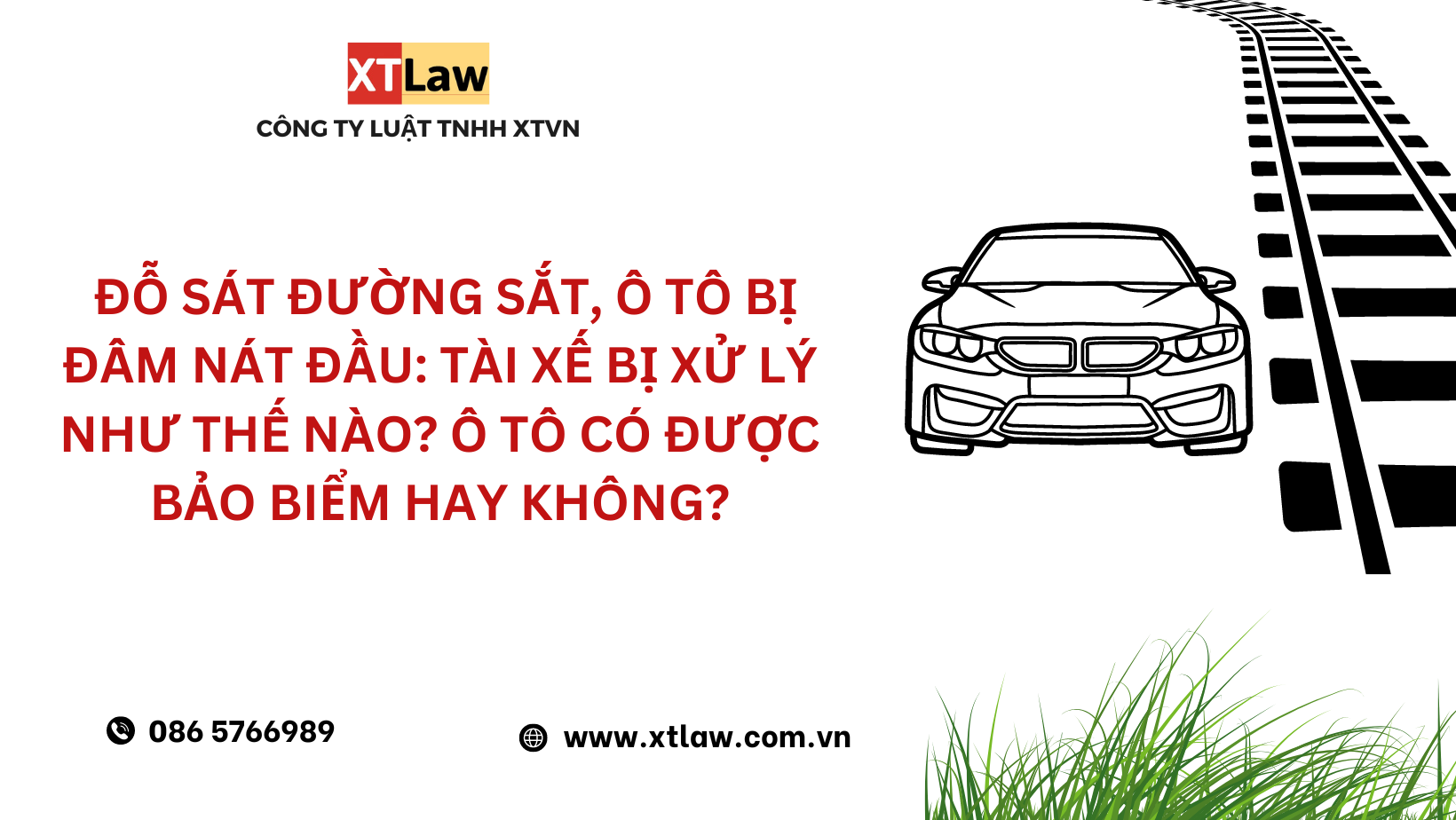 Đỗ sát đường sắt, ô tô bị đâm nát đầu: tài xế bị xử lý như thế nào? Ô tô có được bảo biểm hay không?