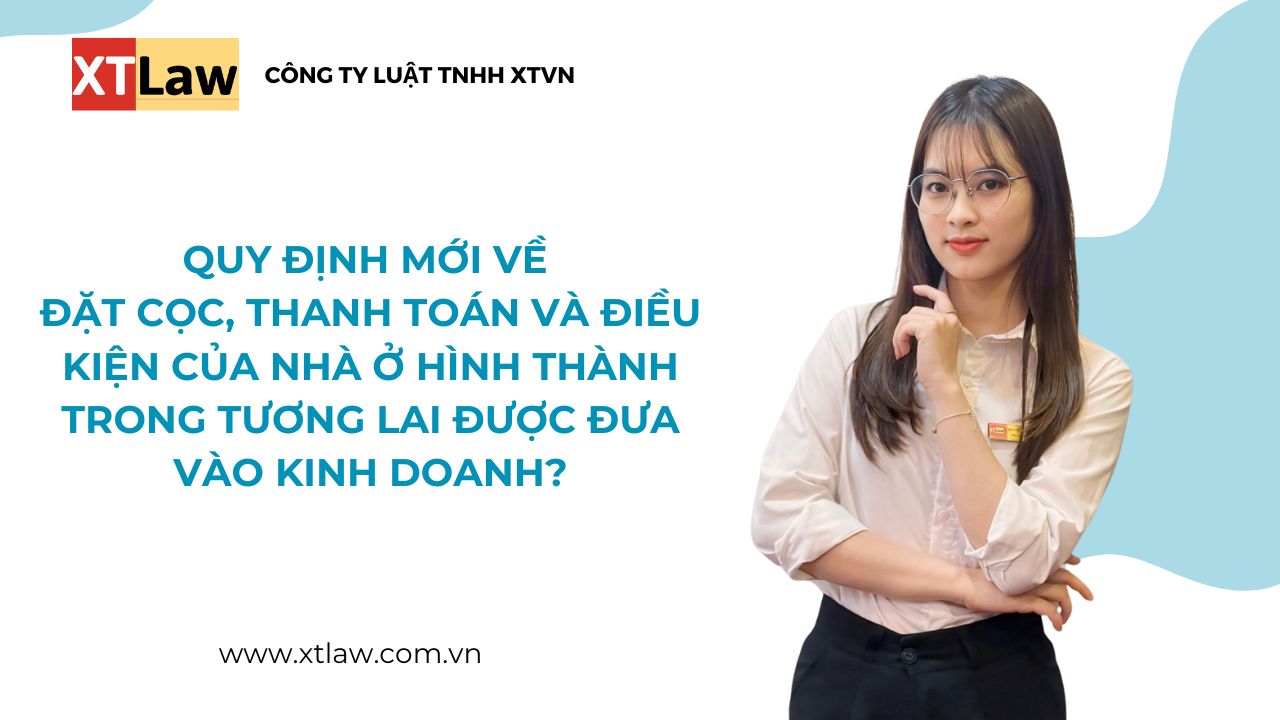 Quy định mới về đặt cọc, thanh toán và điều kiện của nhà ở hình thành trong tương lai được đưa vào kinh doanh?