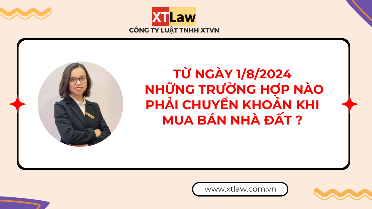 Từ ngày 1/8/2024 những trường hợp nào phải chuyển khoản khi mua bán nhà đất?