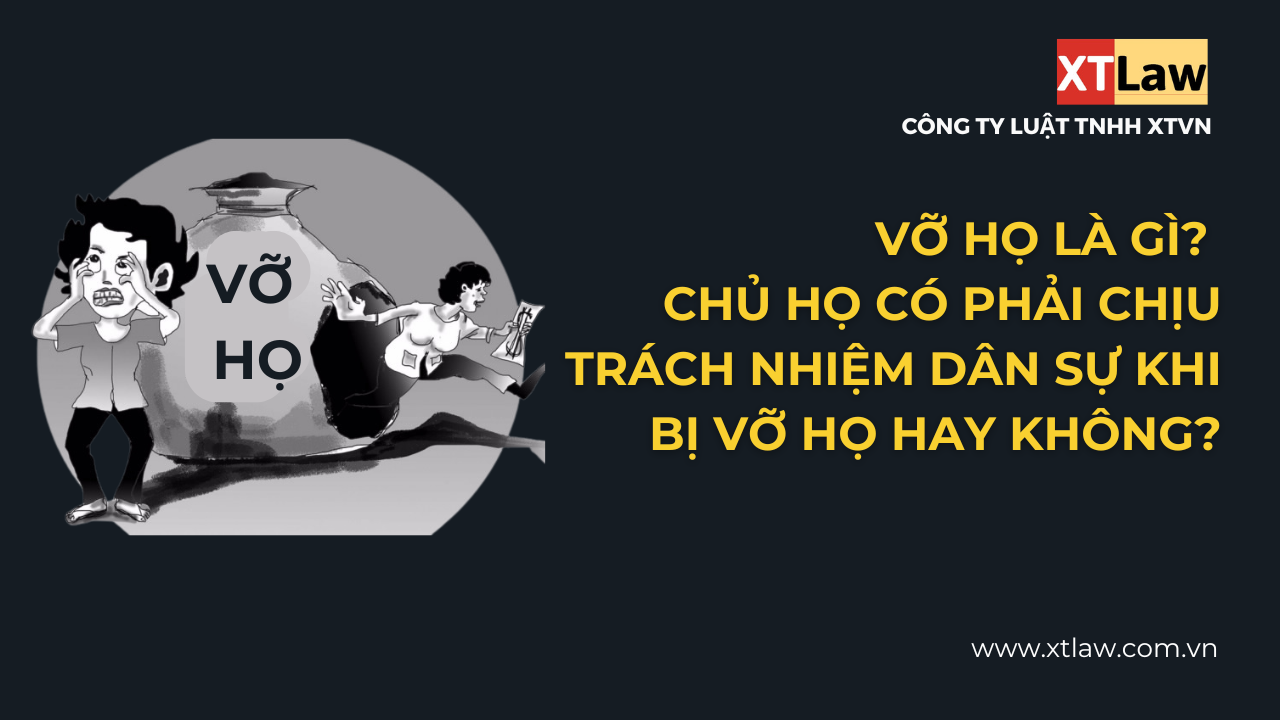 Vỡ họ là gì? Chủ họ có phải chịu trách nhiệm dân sự khi bị vỡ họ hay không?