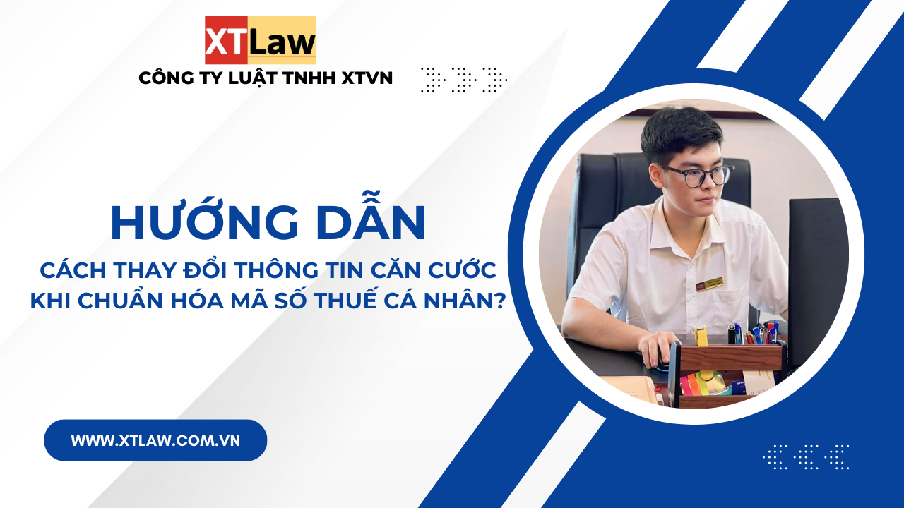 Hướng dẫn cách thay đổi thông tin căn cước khi chuẩn hóa mã số thuế cá nhân?