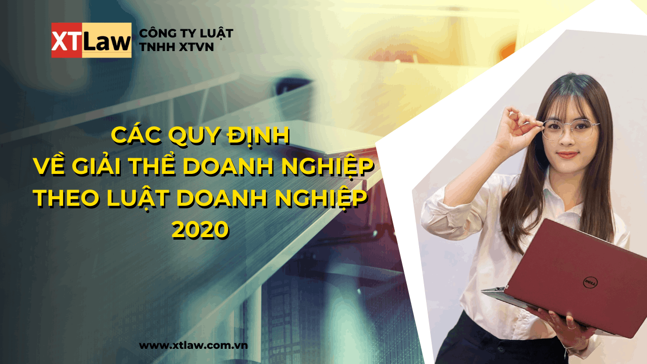 Các quy định về giải thể doanh nghiệp theo Luật Doanh nghiệp 2020