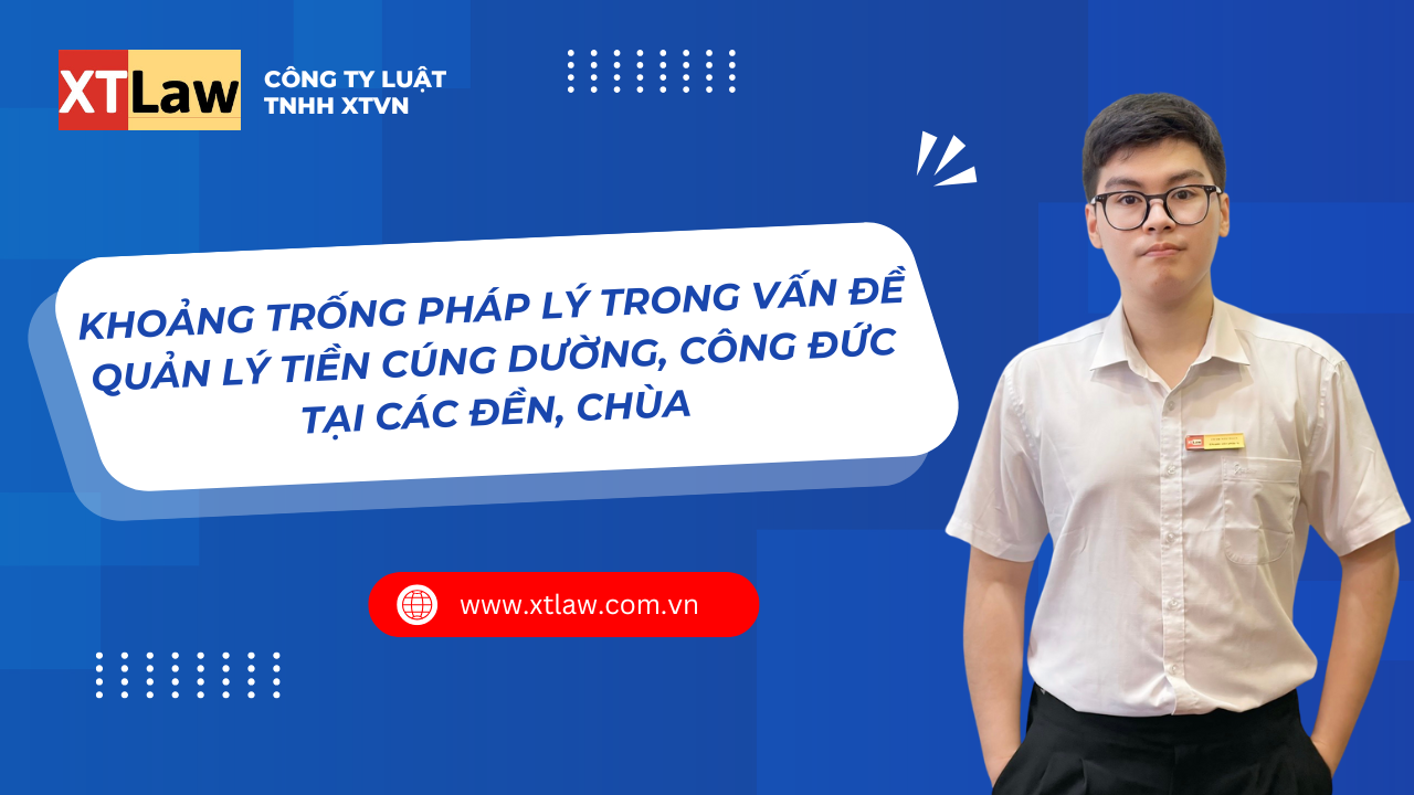 Khoảng trống pháp lý trong vấn đề quản lý tiền cúng dường, công đức tại các đền, chùa