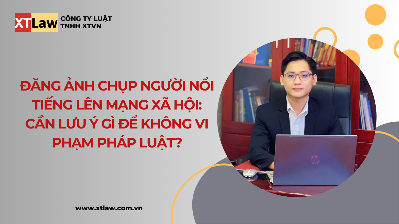 Đăng ảnh chụp người nổi tiếng lên mạng xã hội: Cần lưu ý gì để không vi phạm pháp luật?