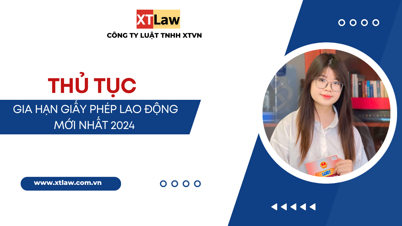 Thủ tục gia hạn giấy phép lao động mới nhất 2024