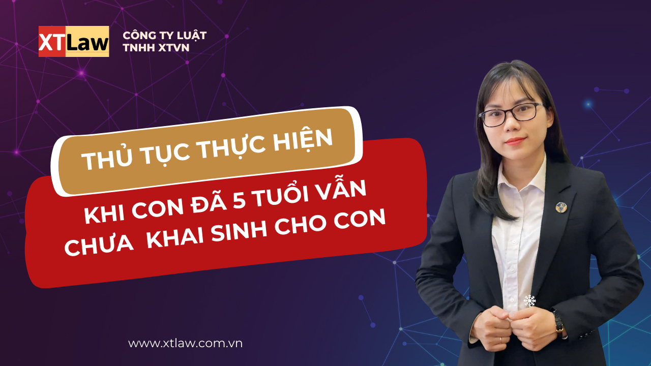 Con tôi đến nay đã 5 tuổi nhưng do một số lý do tôi vẫn chưa đăng ký khai sinh cho con. Xin hỏi thủ tục cấp đăng ký khai sinh hiện nay thế nào?