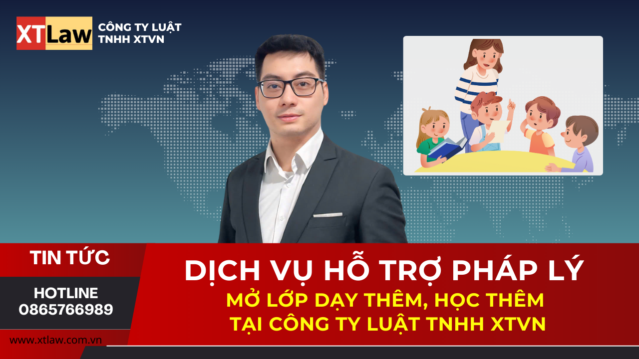 ﻿Dịch vụ hỗ trợ pháp lý mở lớp dạy thêm, học thêm tại Công ty Luật TNHH XTVN