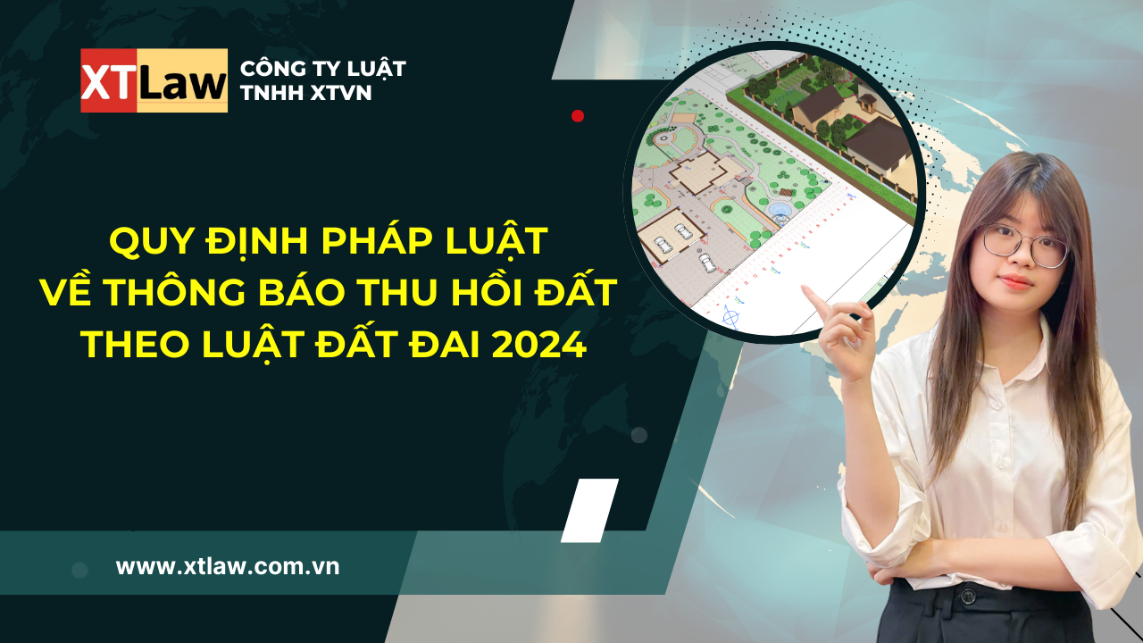 Quy định pháp luật về thông báo thu hồi đất theo Luật Đất đai 2024