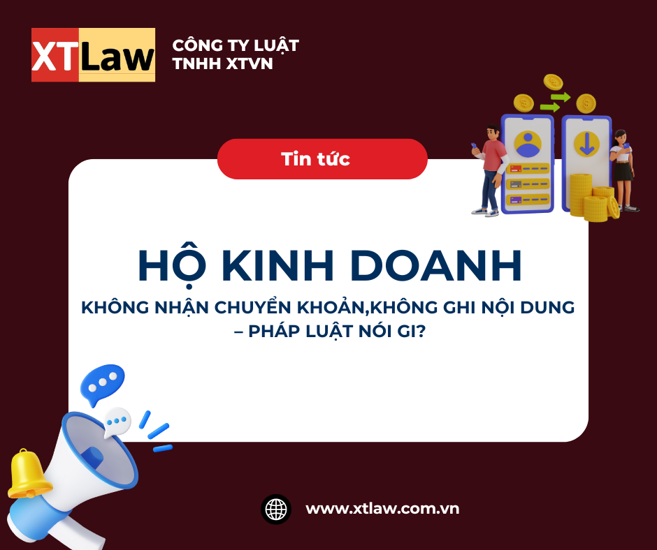 HỘ KINH DOANH KHÔNG NHẬN CHUYỂN  KHÔNG GHI NỘI DUNG – PHÁP LUẬT NÓI GI?