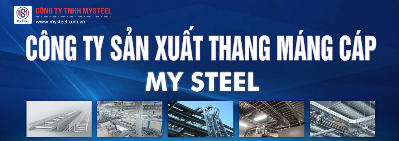 Công Ty Sản Xuất Thang Máng Cáp Điện Giá Rẻ Tại TpHcm MYSTEEL